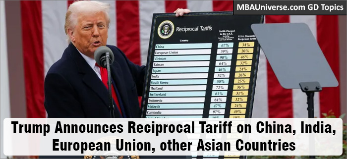 Trump Announces Reciprocal Tariff on China, India, European Union, other Asian Countries: Impact on India? GD and WAT Topic